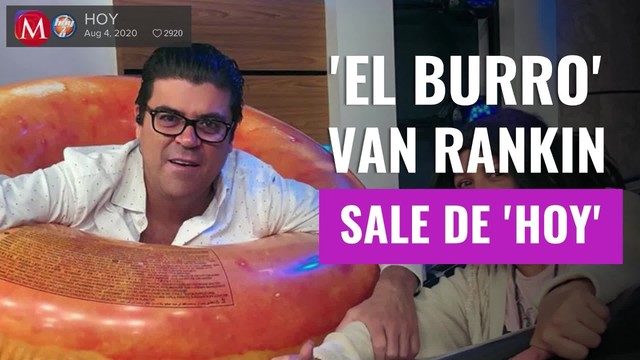 ¿Problemas en el foro? 'El Burro' Van Rankin sale de 'Hoy'; ésta es la razón