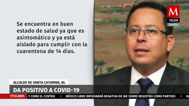 Alcalde de Santa Catarina, Nuevo León da positivo a covid-19