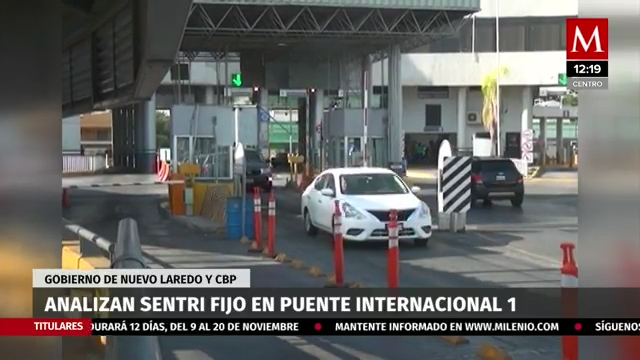 Analizan sentri fijo en puente internacional 1 de Nuevo Laredo