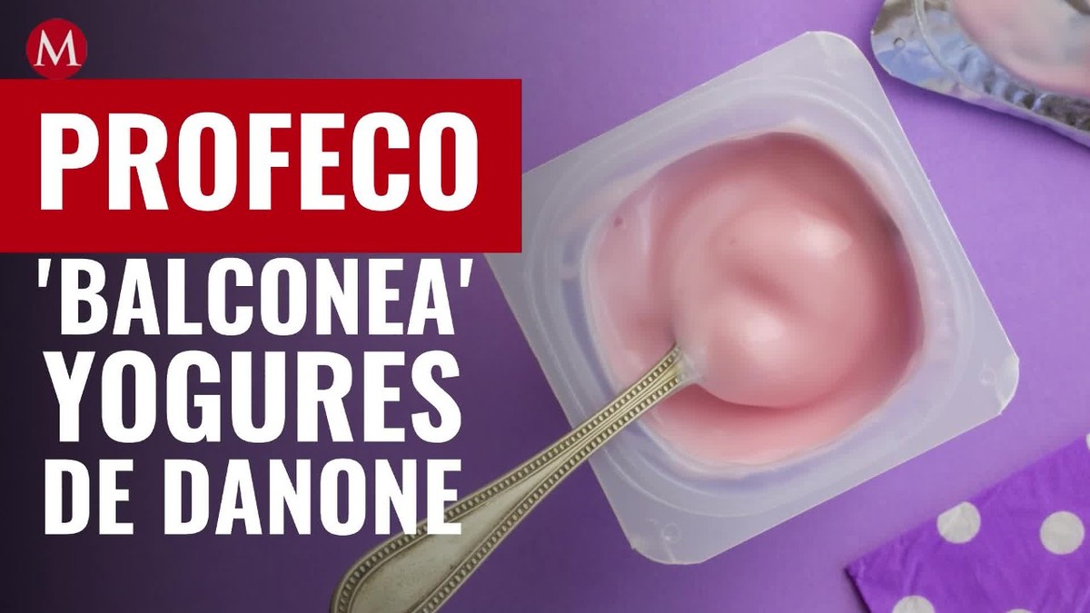 Profeco 'balconea' yogurts bebibles de Danone que incumplen norma