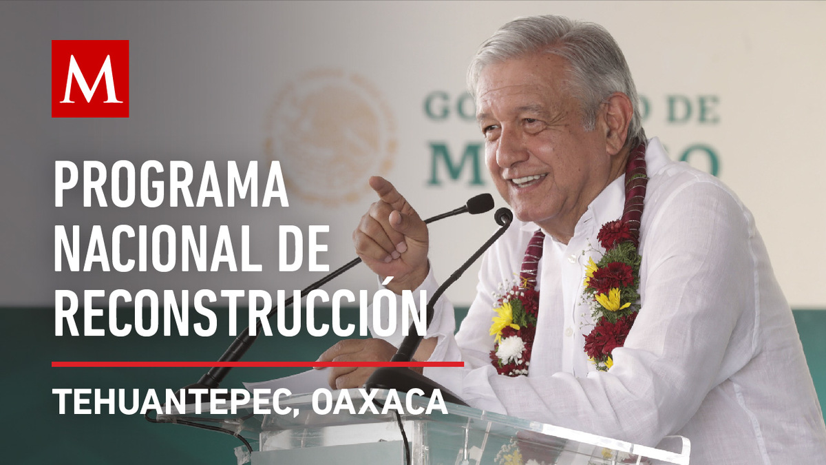 AMLO supervisa los avances del Programa Nacional de Reconstrucción en Oaxaca
