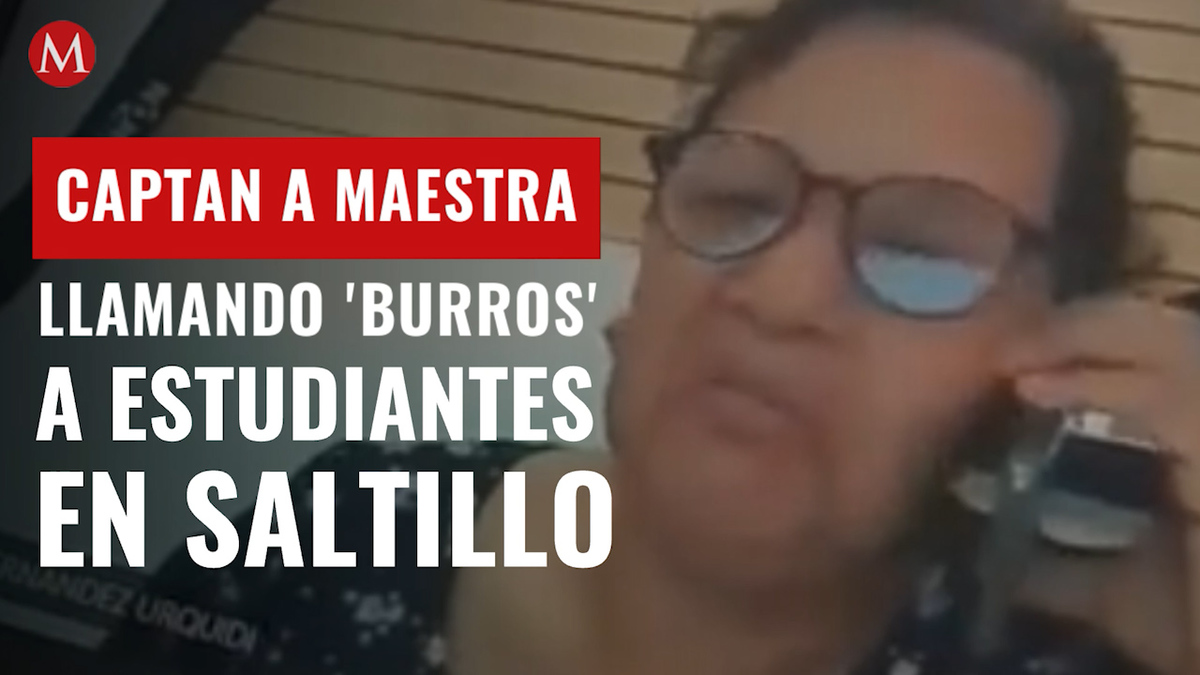 Captan a maestra llamando 'burros' a estudiantes en Saltillo