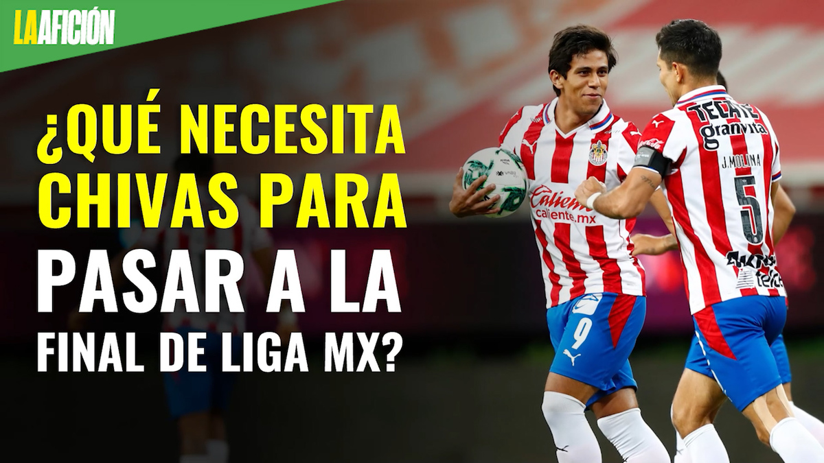 ¿Qué necesita Chivas para pasar a la Final de Liga MX?
