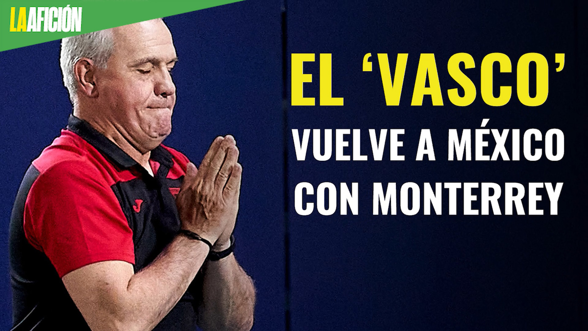 El ‘Vasco’ vuelve a México con Monterrey
