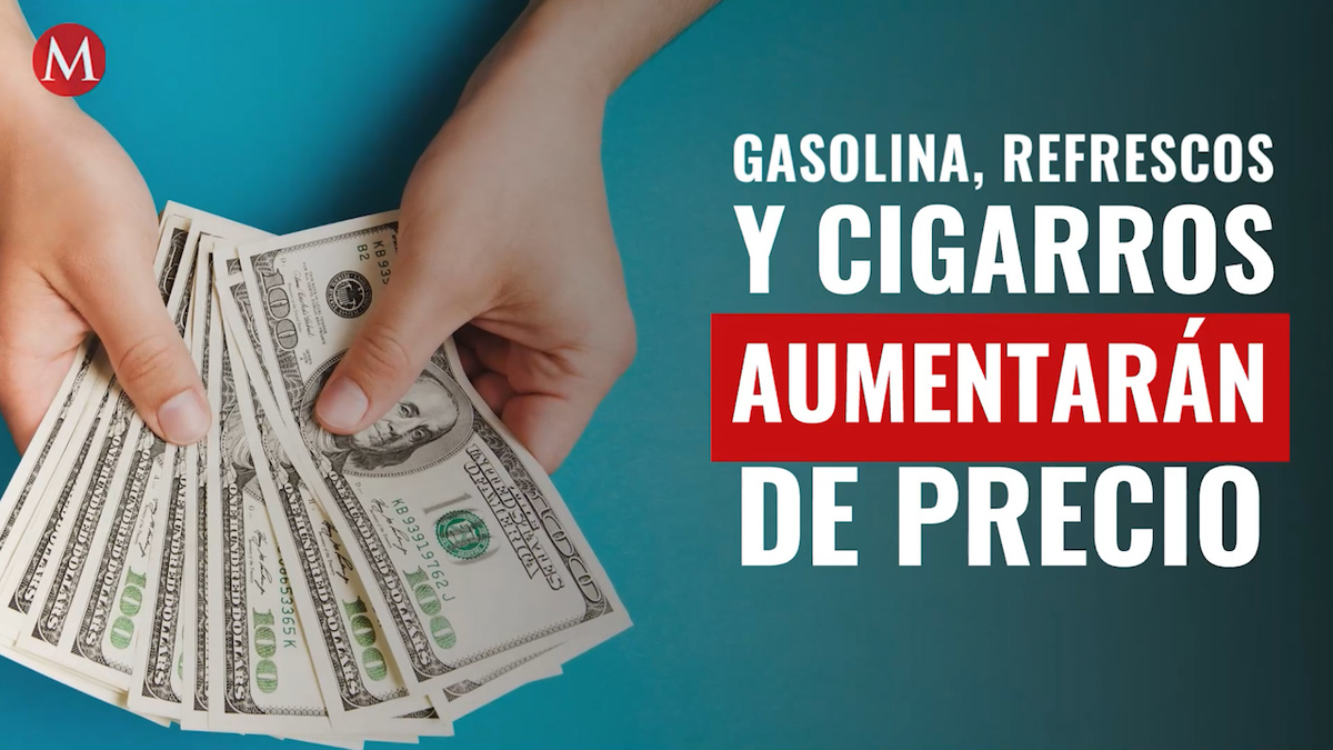 Por esta razón gasolina, refrescos y cigarros aumentarán de precio a partir del 1 de enero