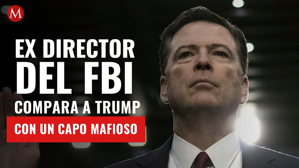 Ex director del FBI compara a Trump con un capo mafioso; "EU afronta días peligrosos"