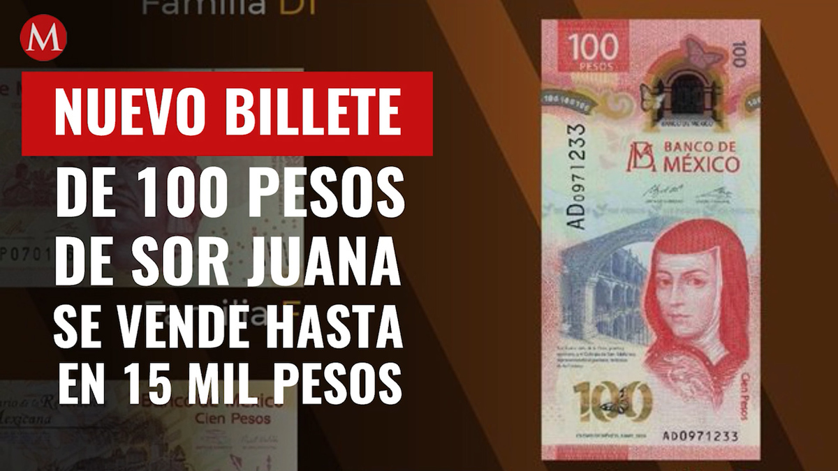 Nuevo billete de 100 pesos de Sor Juana se vende hasta en 15 mil pesos