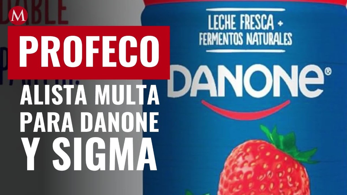 Profeco alista multa y podría retirar del mercado estos productos de Danone y Sigma