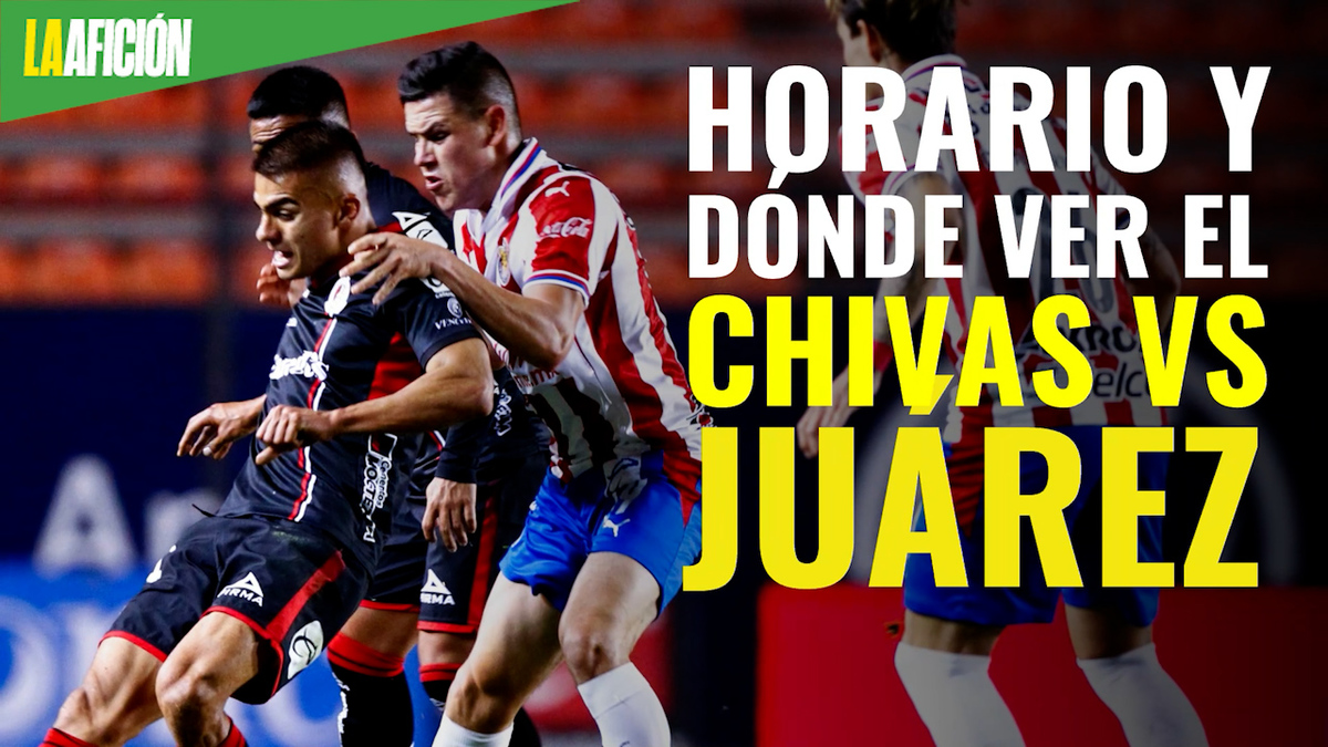 Chivas vs FC Juárez: Horario y donde ver en vivo jornada 4, Liga MX