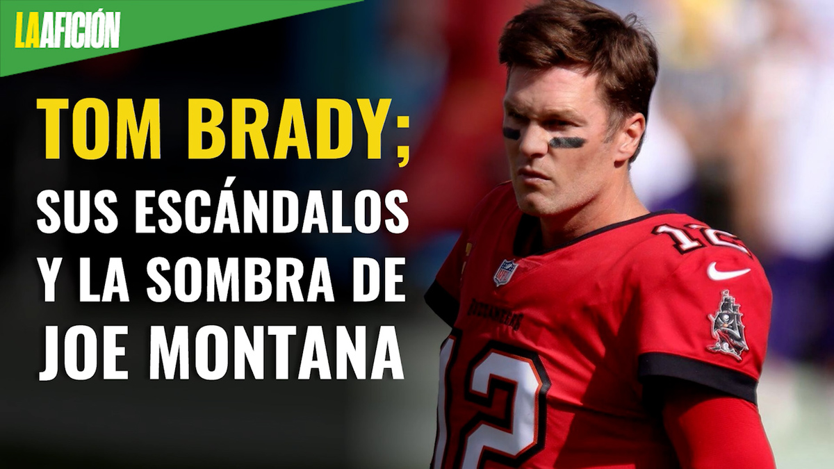 Tom Brady; sus escándalos y la sombra de Joe Montana que lo persiguen