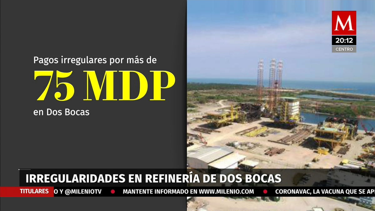 ASF detectó anomalías en pagos de refinería Dos Bocas por más de 75 mdp
