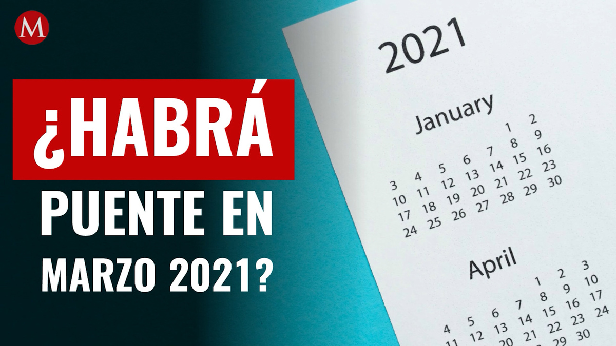 Puentes de marzo 2021. Días festivos oficiales en México