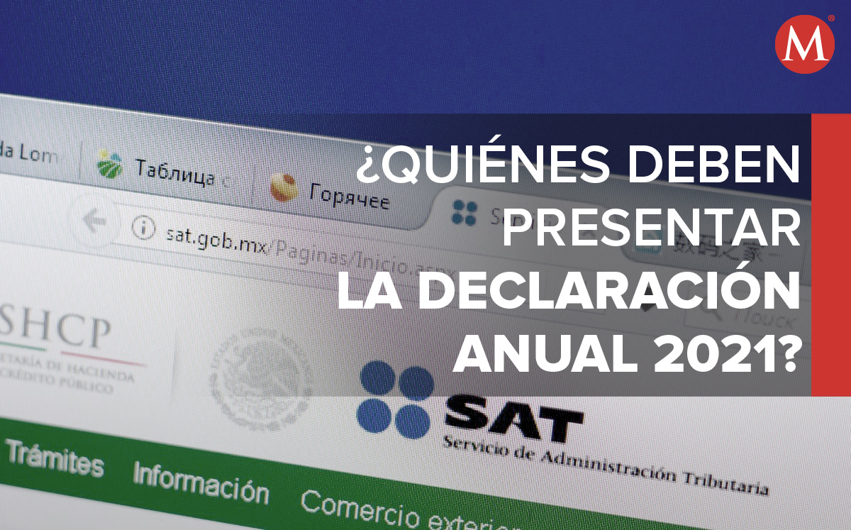 La declaración anual 2021 se debe presentar a través del portal del Servicio de Administración Tributaria. | Especial