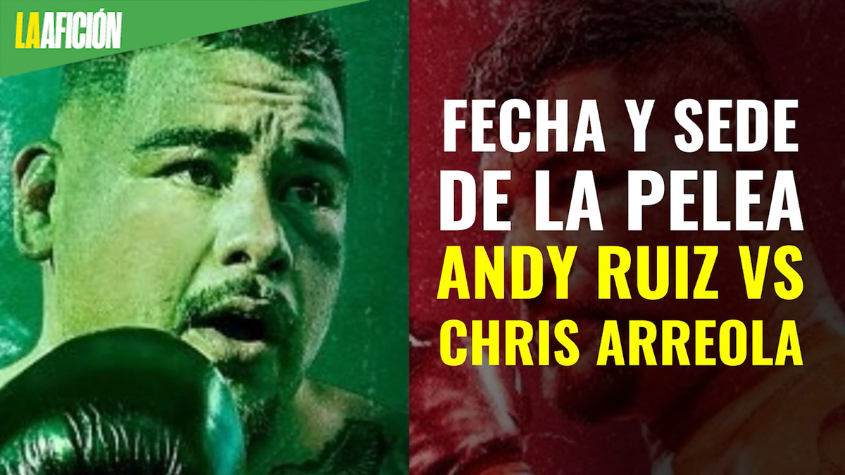 Revelan la fecha y sede de la pelea Andy Ruiz vs Chris Arreola