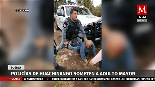 Policías de Huachinango someten a adulto mayor
