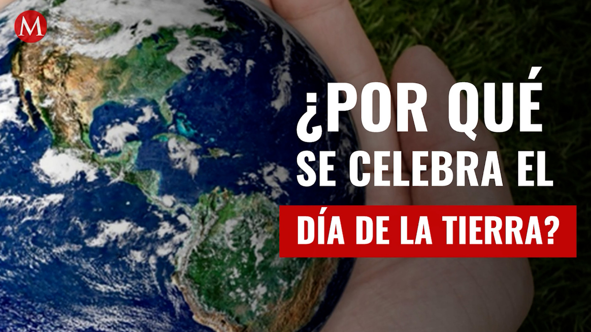 Día de la Tierra. Por qué se celebra el 22 de abril