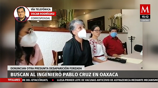 Familiares buscan a ingeniero desaparecido en Oaxaca