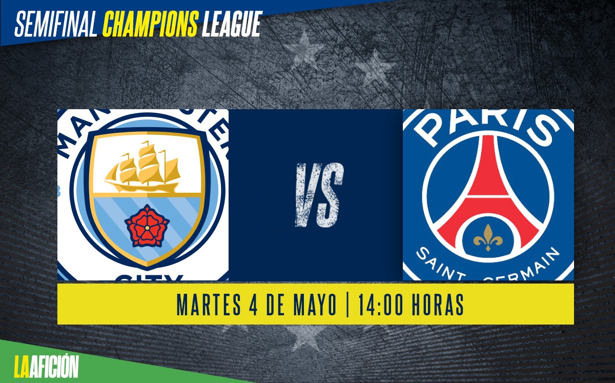 Manchester City vs PSG, semifinal de vuelta Champions League