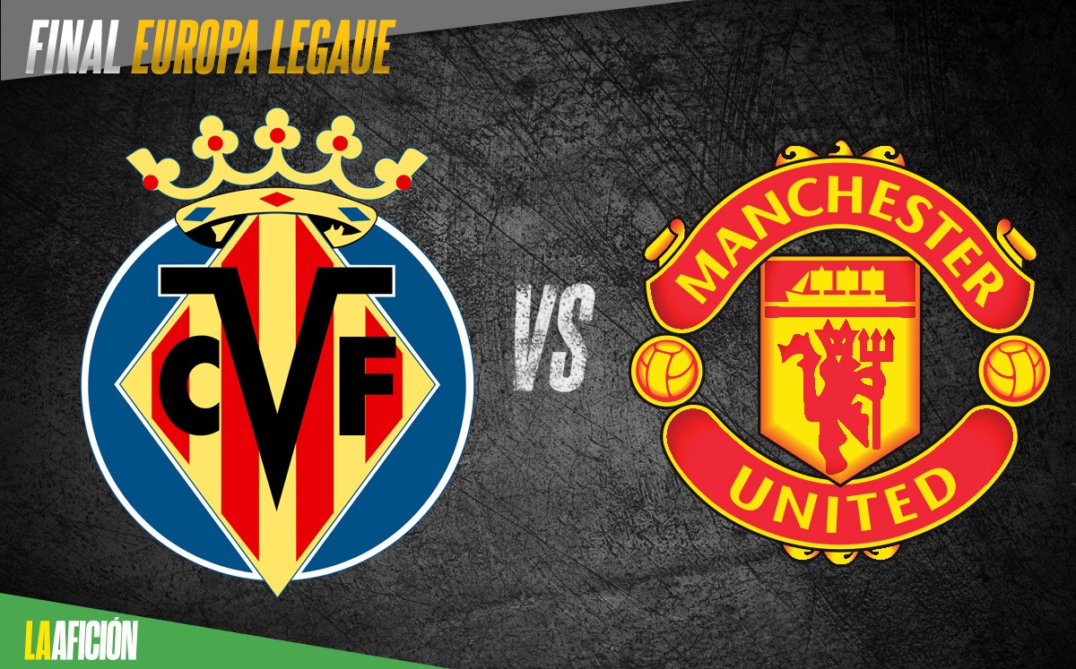 Villarreal y Manchester United decidirán al campeón de la Europa League (La Afición)