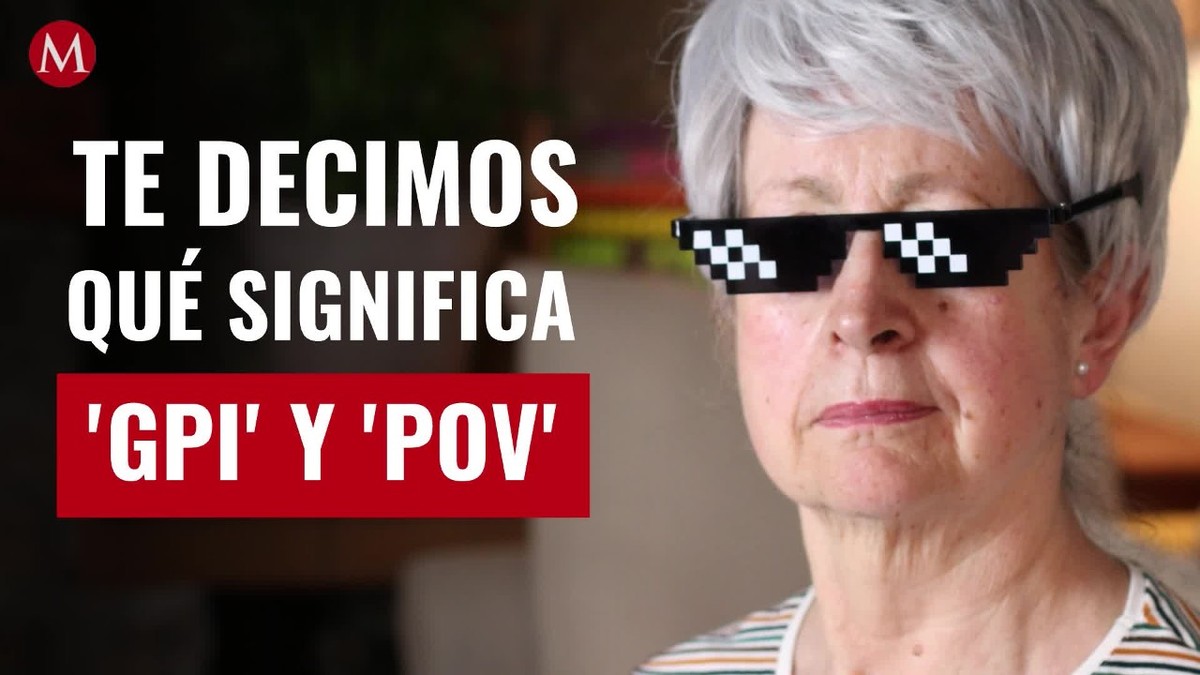 ¿Sabes qué quieren decir? Te decimos el significado de los términos 'GPI' y 'POV'
