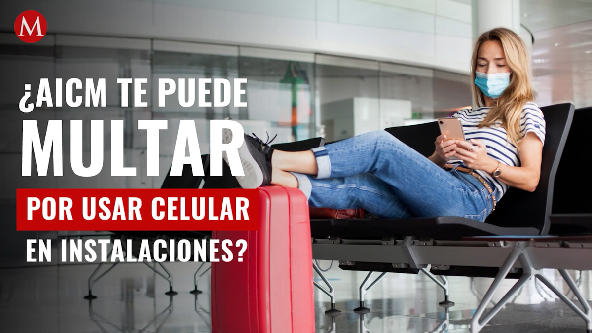 ¿Te pueden multar por usar celular en el Aeropuerto de México?