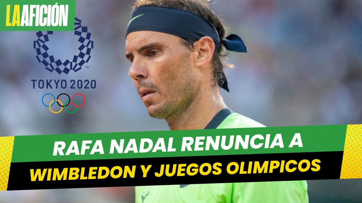 Rafa Nadal no participará en Wimbledon ni en Tokio 2020