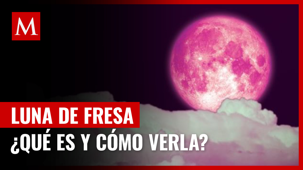 ¿Qué es la Luna de Fresa? Así podrás ver la última Superluna del año