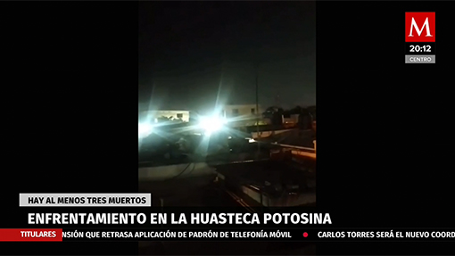 Enfrentamientos en la Huasteca Potosina