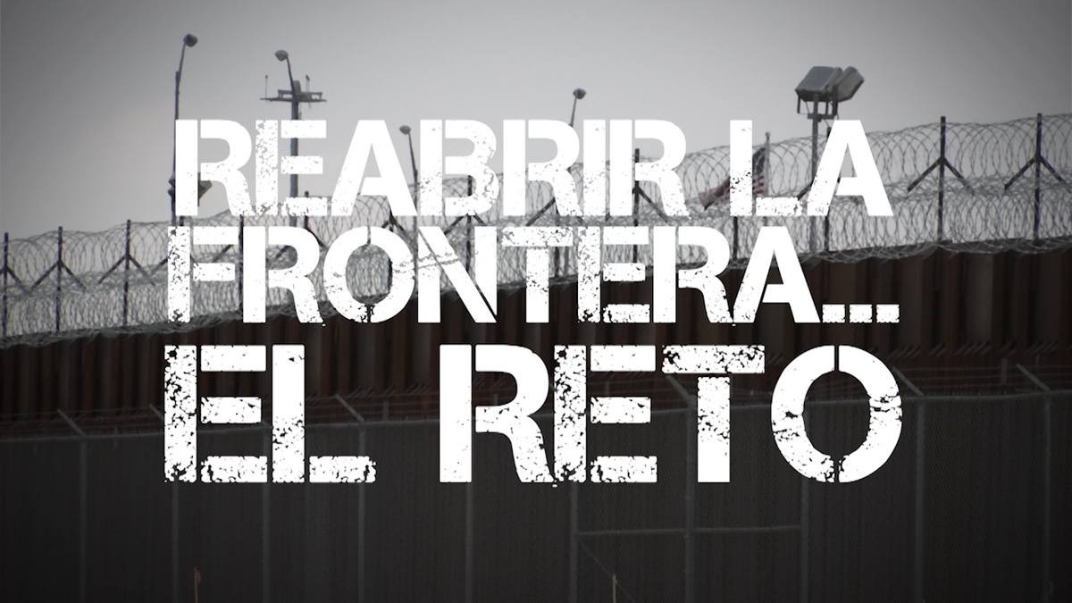 El reto: Reabrir la frontera | Especiales Milenio