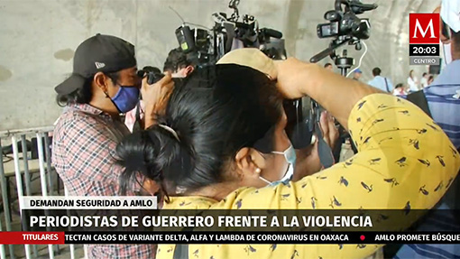 Periodistas de Guerrero exigen justicia al gobierno de AMLO - Grupo Milenio