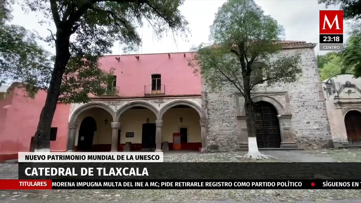 Catedral de Tlaxcala es elegida por Unesco como Patrimonio Mundial