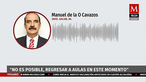 "No es posible, regresar a aulas": Manuel de la O Cavazos
