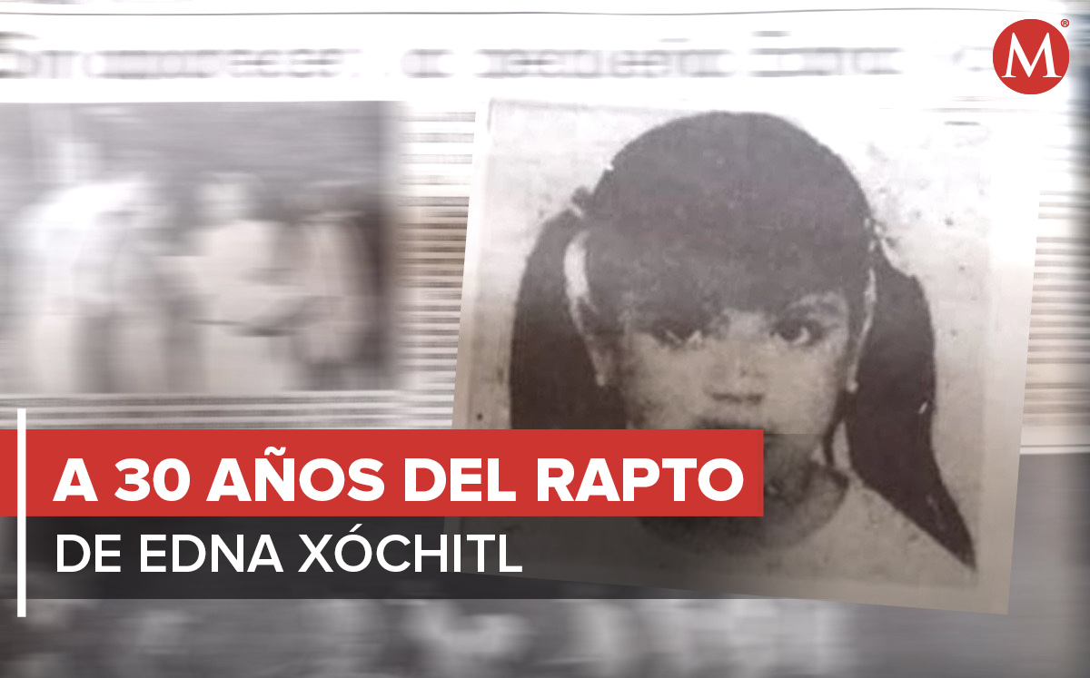 El caso de la desaparición de Edna Xóchitl López González cumple 30 años. | Especial
