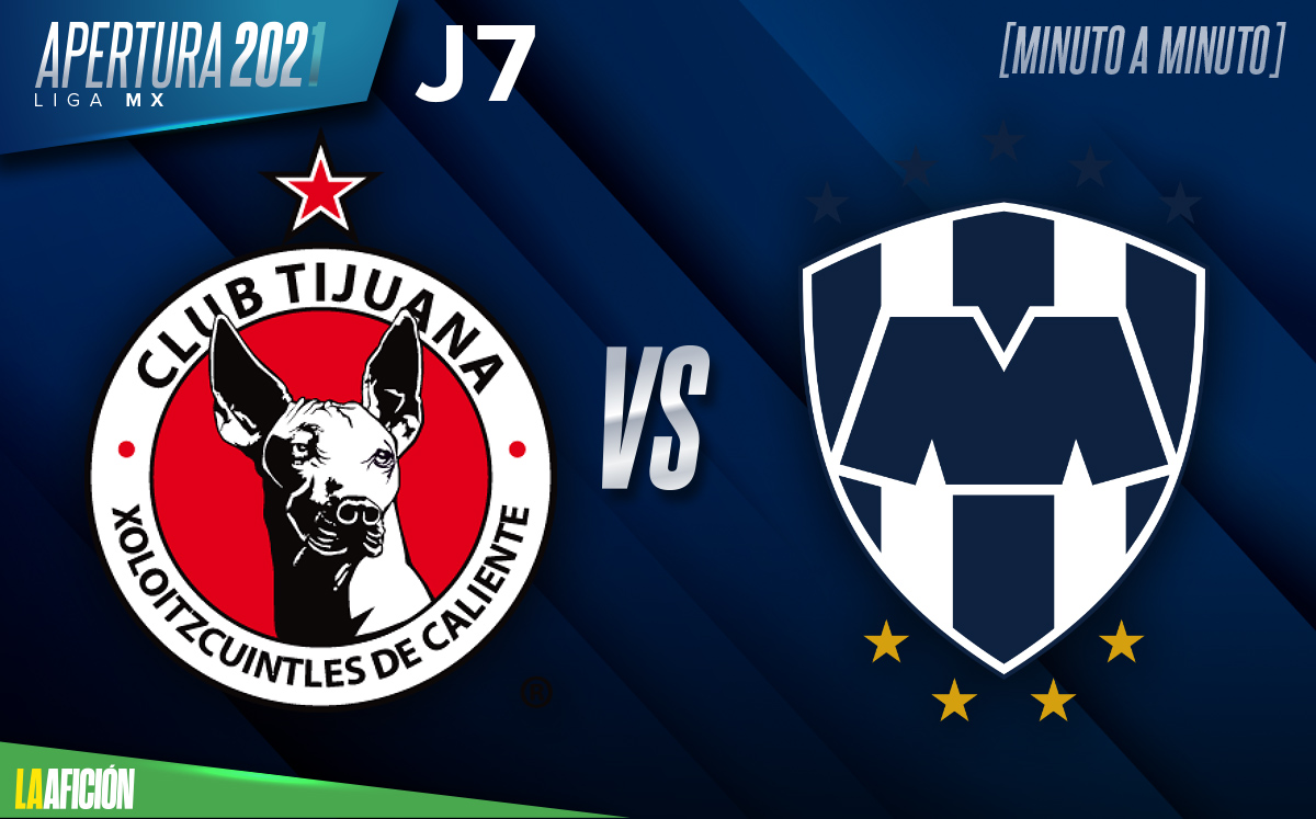 EN VIVO Tijuana vs Monterrey | J7 Apertura 2021 de la Liga MX