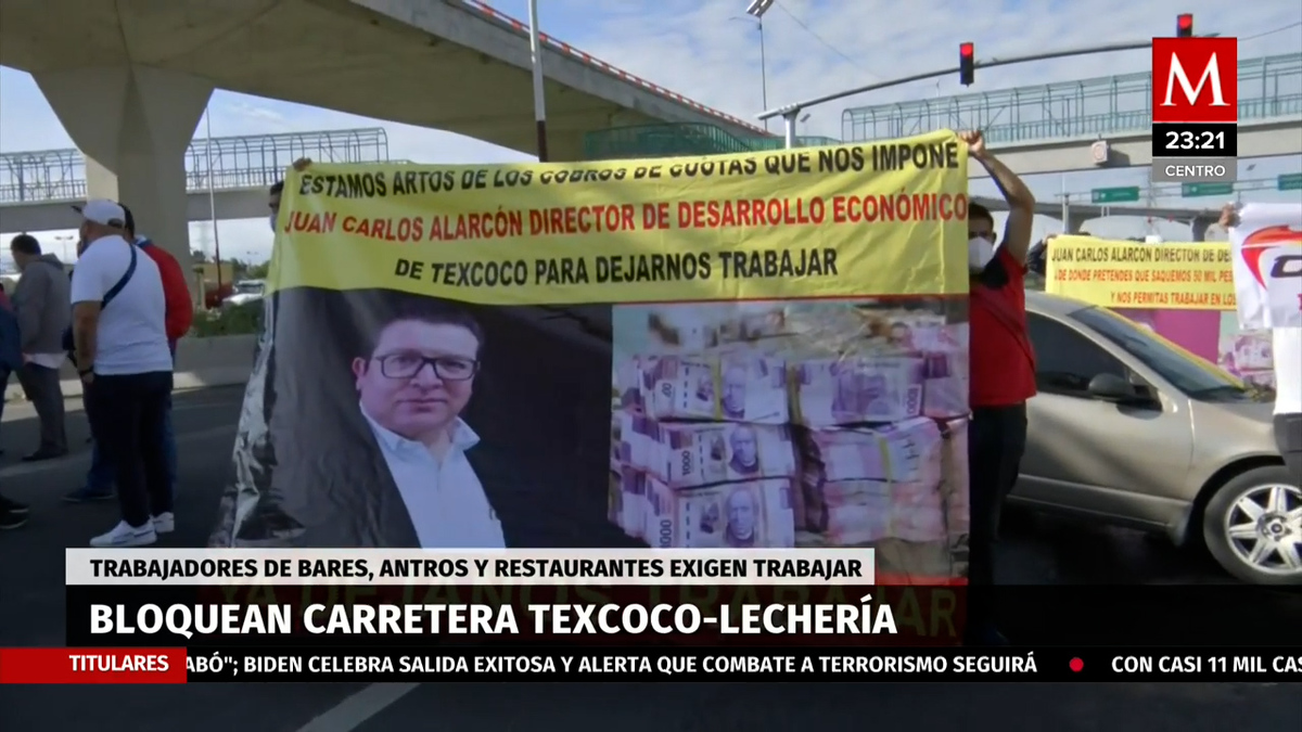 Bloquean carretera Texcoco-Lechería; exigen apertura de bares