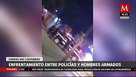 Enfrentamiento entre polícias y hombres armados en Chiapas