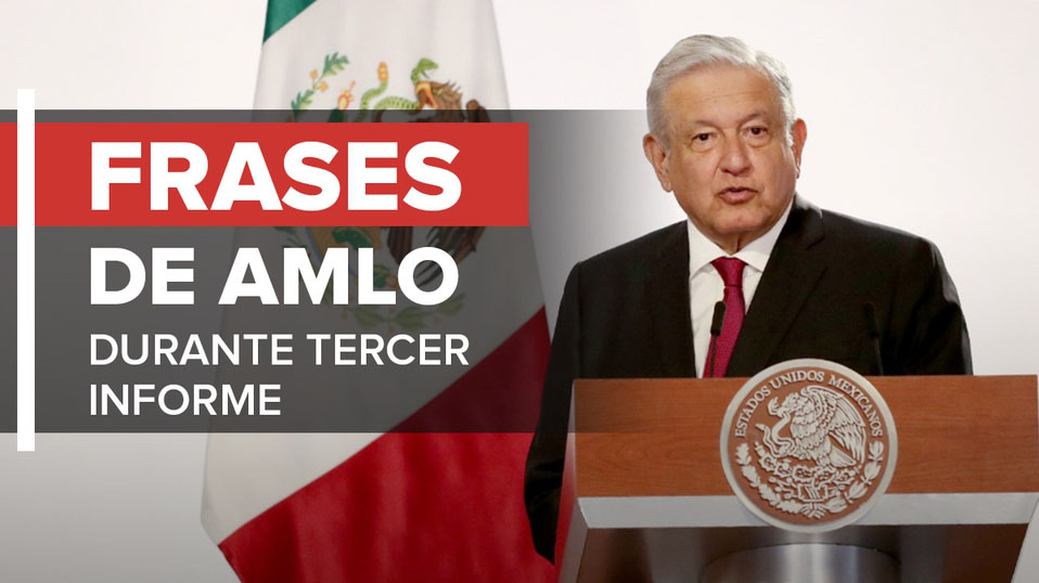 Las frases más importantes de AMLO durante el Tercer Informe de Gobierno