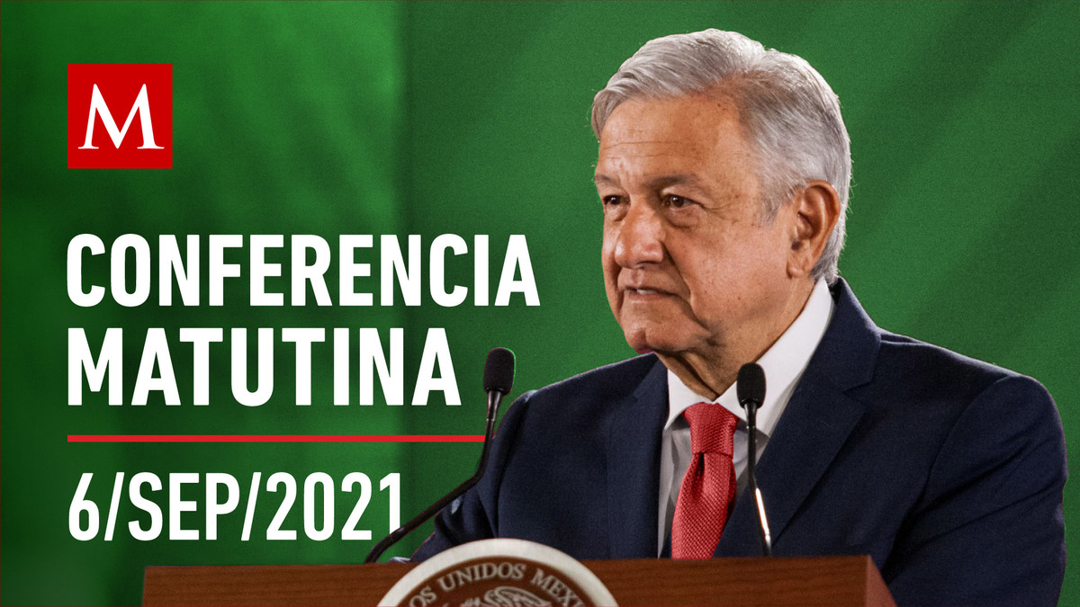 Conferencia matutina de AMLO, 6 de septiembre de 2021