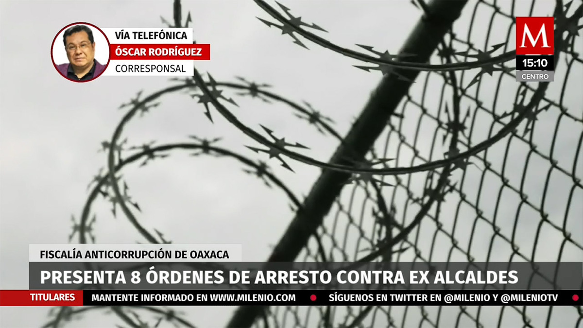 Presentan 8 órdenes de arresto contra ex alcaldes de Oaxaca