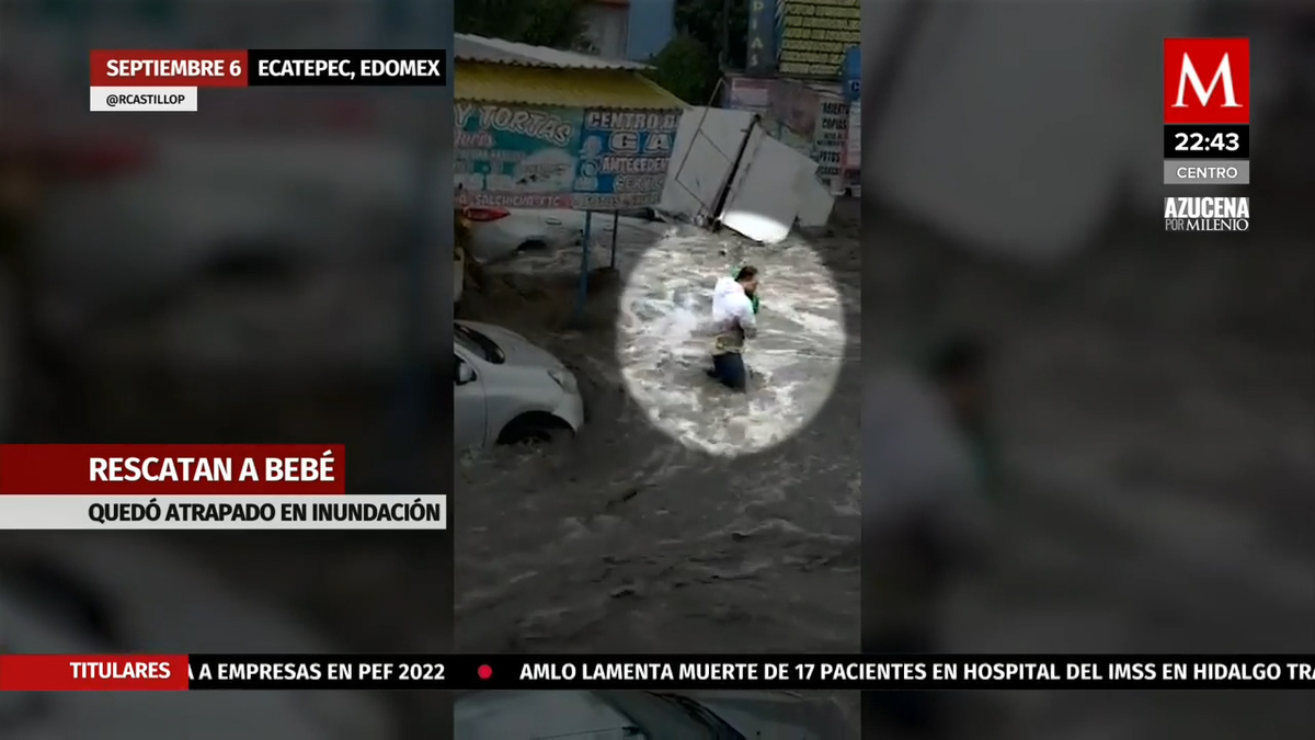 Rescatan a bebé atrapado por inundaciones en Ecatepec