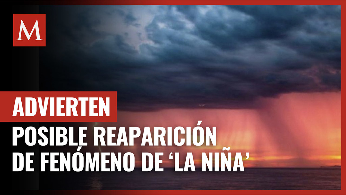 Advierten posible reaparición del fenómeno de 'La Niña' este año