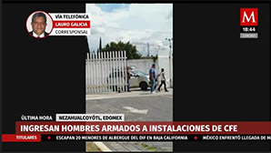 Ingresan hombres armados a instalaciones de CFE en Edomex