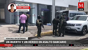 Un muerto y un herido en asalto bancario de Veracruz