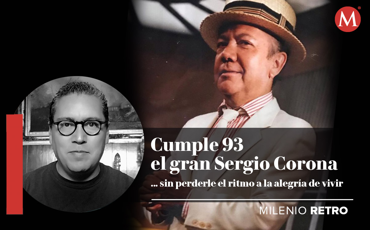 Milenio Retro. Cumple 93 el gran Sergio Corona