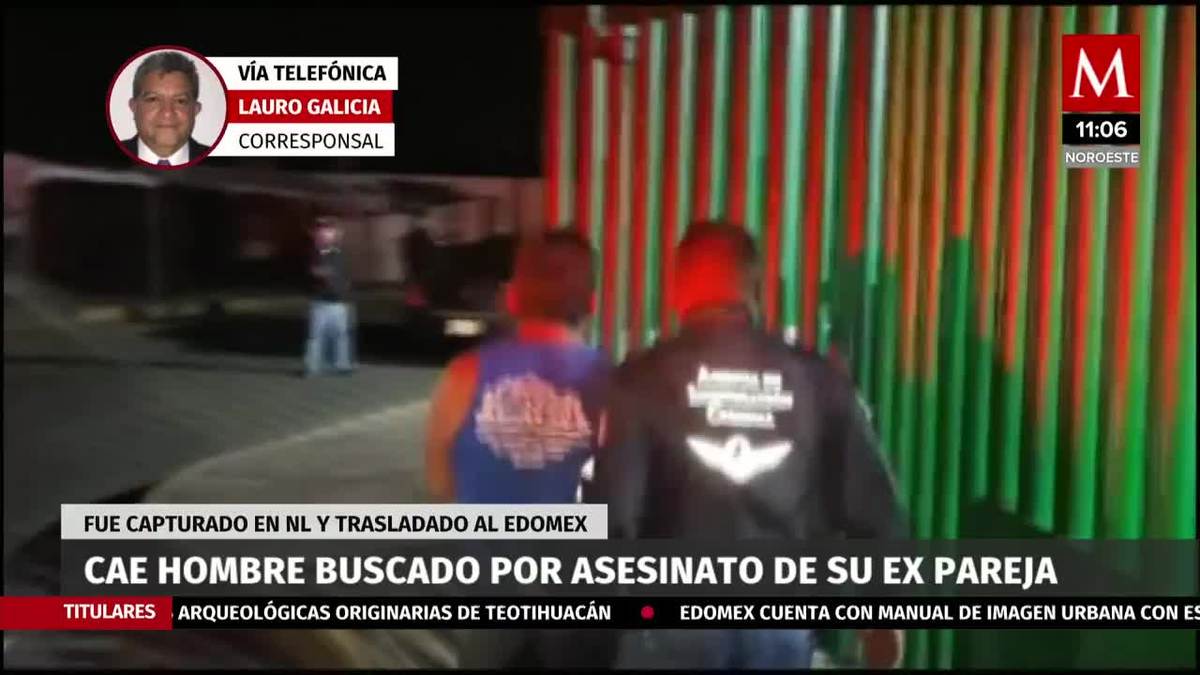 Cae hombre buscado por asesinato de su ex pareja