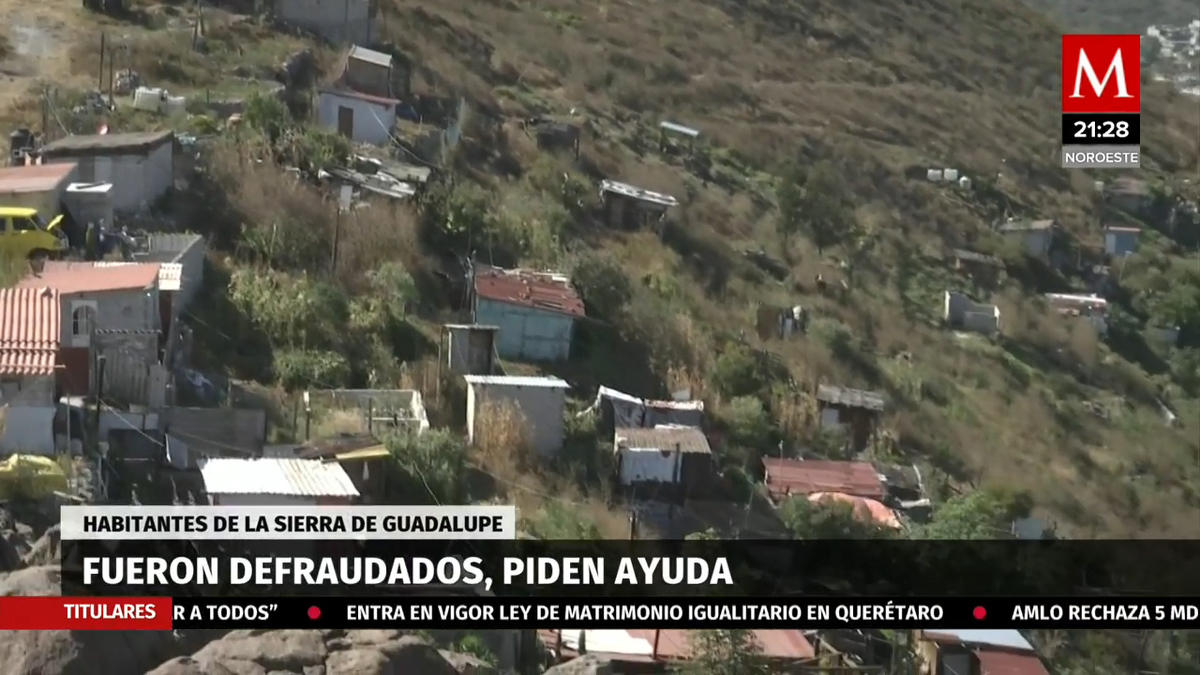 Habitantes de la sierra de Guadalupe piden ayuda por fraude