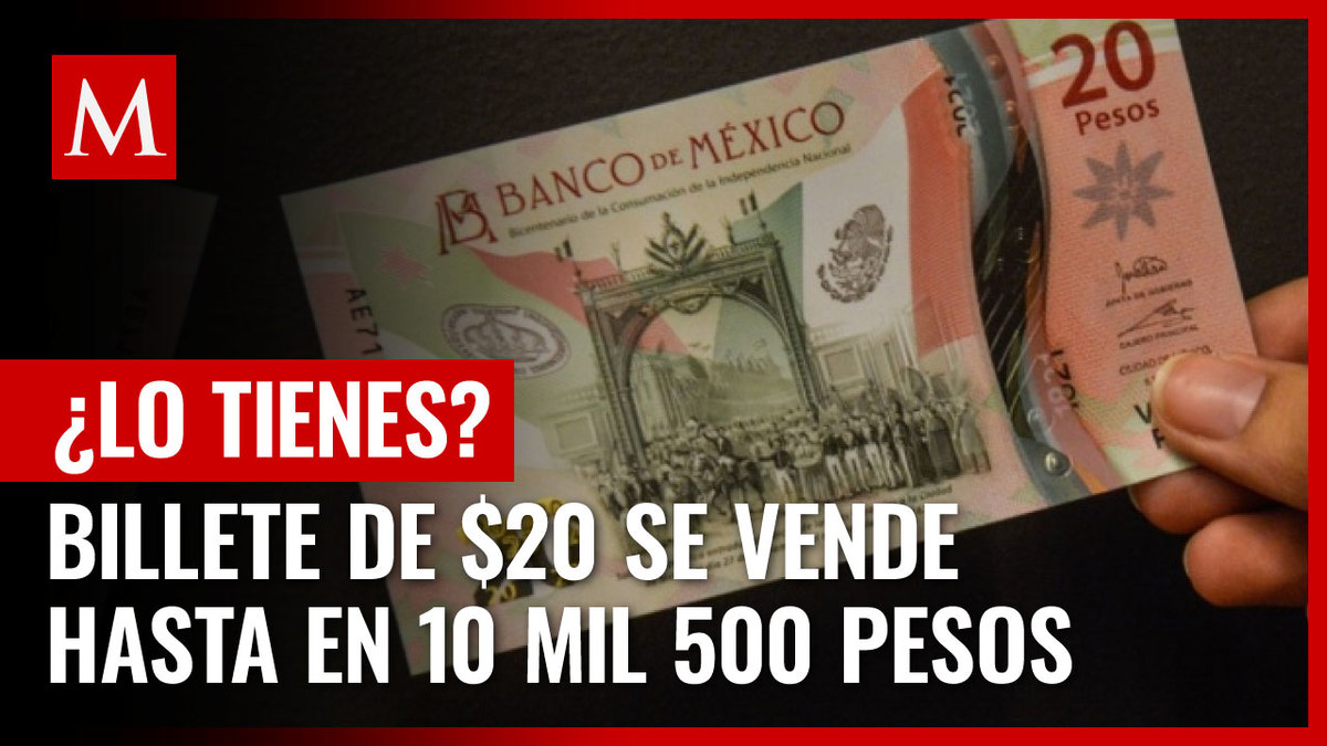 Billete de $20 de la Independencia se vende hasta en 10 mil 500 pesos