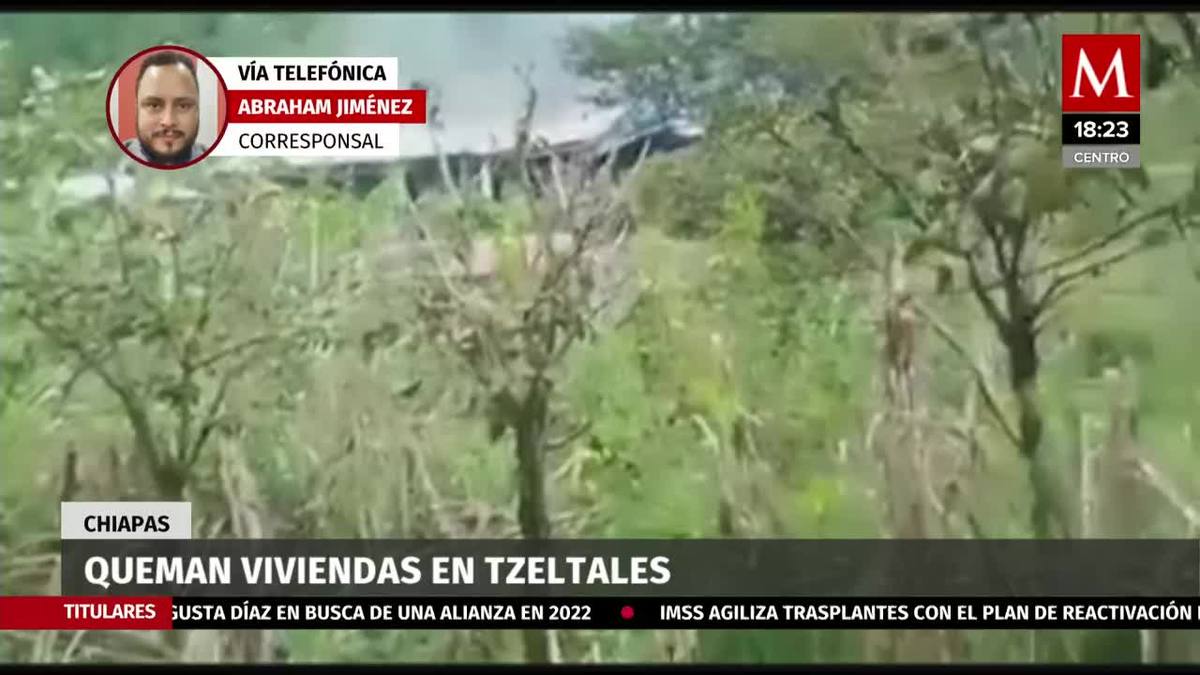 Queman viviendas en Oxchuc, Chiapas