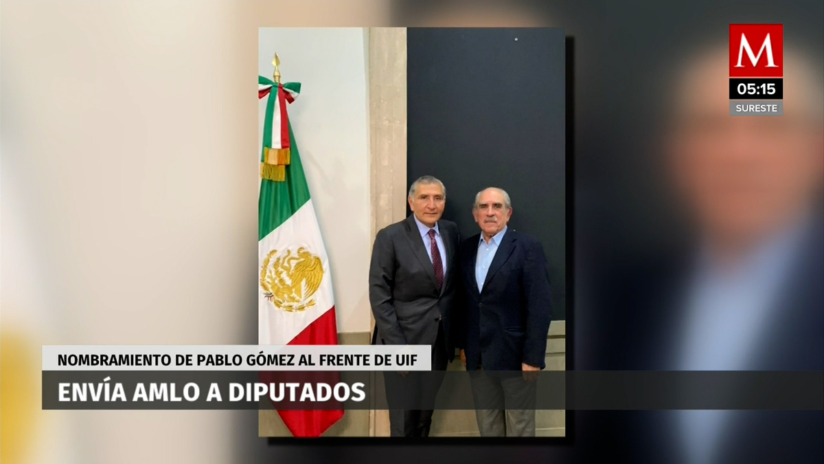 AMLO envía a diputados nombramiento de Gómez al frente de la UIF