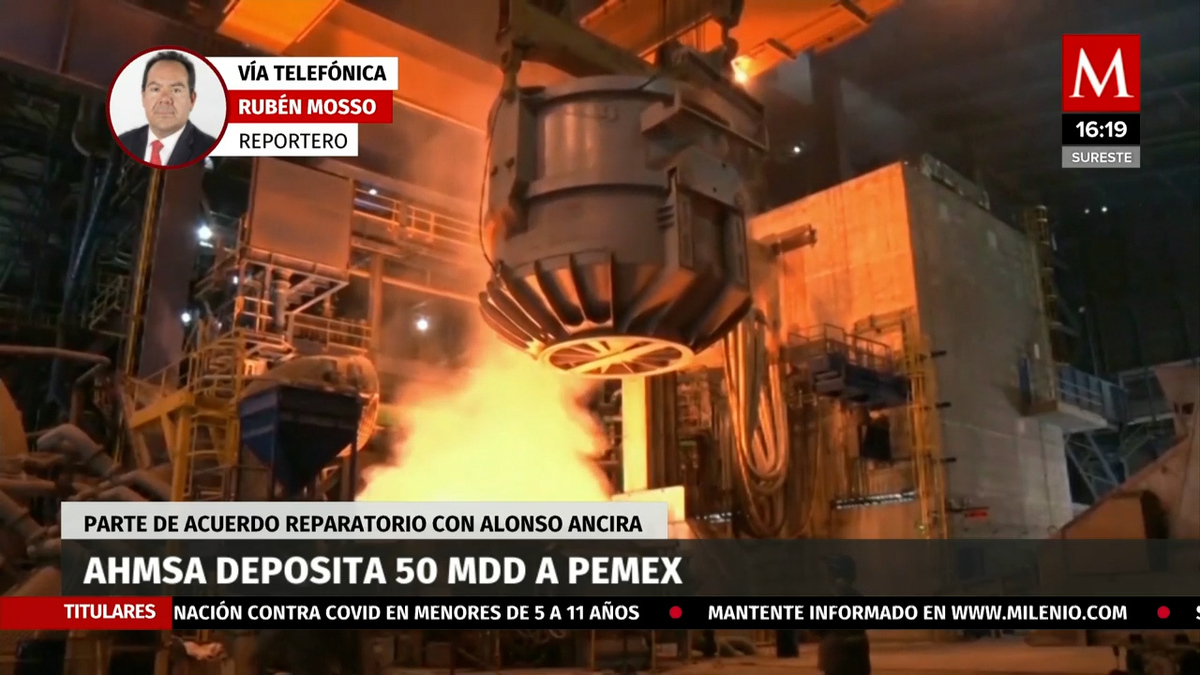 AHMSA deposita 50 mdd a Pemex por acuerdo de Alonso Ancira